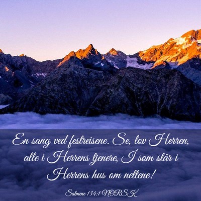 Picture 03 - Salmene 134:1 NORSK - En sang ved festreisene. Se, lov Herren, alle i - Bible Verse Picture