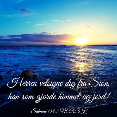 Picture 03 - Salmene 134:3 NORSK - Herren velsigne dig fra Sion, han som gjorde - Bible Verse Picture