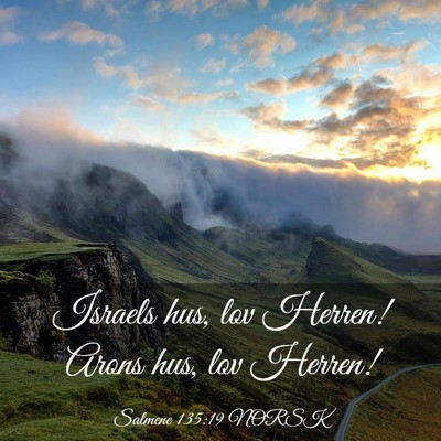 Picture 03 - Salmene 135:19 NORSK - Israels hus, lov Herren! Arons hus, lov - Bible Verse Picture