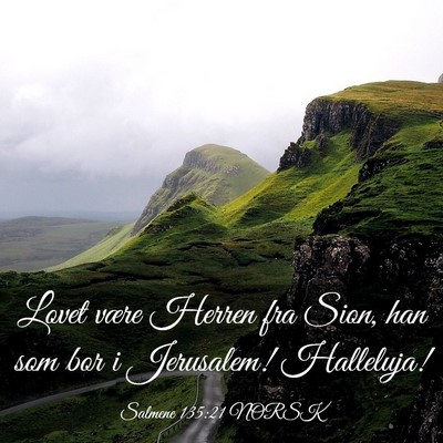 Picture 03 - Salmene 135:21 NORSK - Lovet være Herren fra Sion, han som bor i - Bible Verse Picture