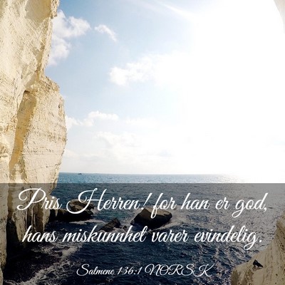 Picture 03 - Salmene 136:1 NORSK - Pris Herren! for han er god, hans miskunnhet - Bible Verse Picture