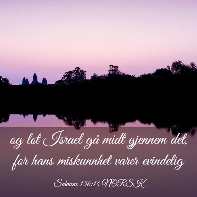 Picture 03 - Salmene 136:14 NORSK - og lot Israel gå midt gjennem det, for hans - Bible Verse Picture