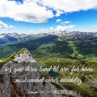 Picture 03 - Salmene 136:21 NORSK - og gav deres land til arv, for hans miskunnhet - Bible Verse Picture