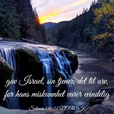 Picture 03 - Salmene 136:22 NORSK - gav Israel, sin tjener, det til arv, for hans - Bible Verse Picture
