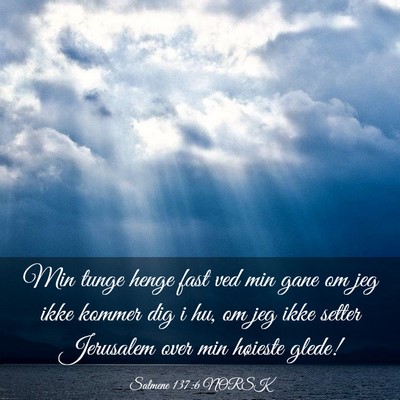Picture 03 - Salmene 137:6 NORSK - Min tunge henge fast ved min gane om jeg ikke - Bible Verse Picture