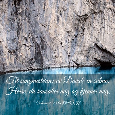 Picture 03 - Salmene 139:1 NORSK - Til sangmesteren; av David; en salme. Herre, du - Bible Verse Picture