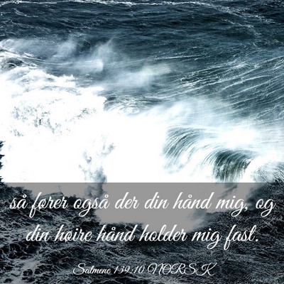 Picture 03 - Salmene 139:10 NORSK - så fører også der din hånd mig, og din høire - Bible Verse Picture