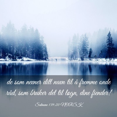 Picture 03 - Salmene 139:20 NORSK - de som nevner ditt navn til å fremme onde råd, - Bible Verse Picture
