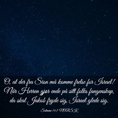 Picture 03 - Salmene 14:7 NORSK - O, at der fra Sion må komme frelse for Israel! - Bible Verse Picture