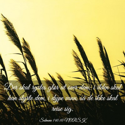 Picture 03 - Salmene 140:10 NORSK - Der skal rystes glør ut over dem; i ilden skal - Bible Verse Picture