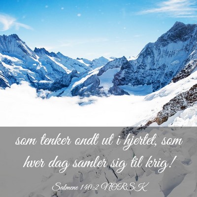 Picture 03 - Salmene 140:2 NORSK - som tenker ondt ut i hjertet, som hver dag samler - Bible Verse Picture