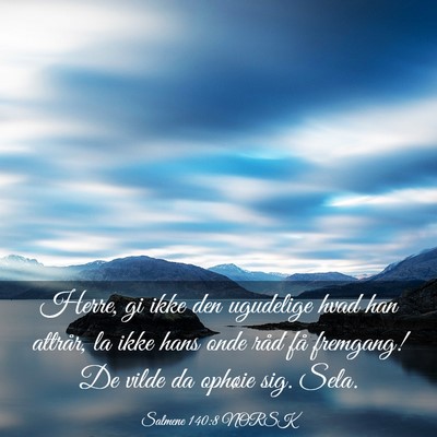 Picture 03 - Salmene 140:8 NORSK - Herre, gi ikke den ugudelige hvad han attrår, la - Bible Verse Picture