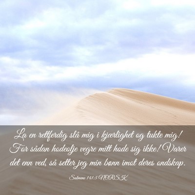 Picture 03 - Salmene 141:5 NORSK - La en rettferdig slå mig i kjærlighet og tukte - Bible Verse Picture