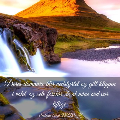 Picture 03 - Salmene 141:6 NORSK - Deres dommere blir nedstyrtet og gitt klippen i - Bible Verse Picture