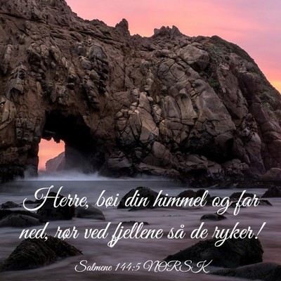 Picture 03 - Salmene 144:5 NORSK - Herre, bøi din himmel og far ned, rør ved - Bible Verse Picture
