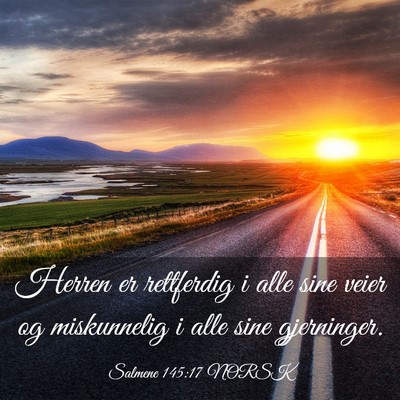 Picture 03 - Salmene 145:17 NORSK - Herren er rettferdig i alle sine veier og - Bible Verse Picture