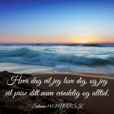 Picture 03 - Salmene 145:2 NORSK - Hver dag vil jeg love dig, og jeg vil prise ditt - Bible Verse Picture