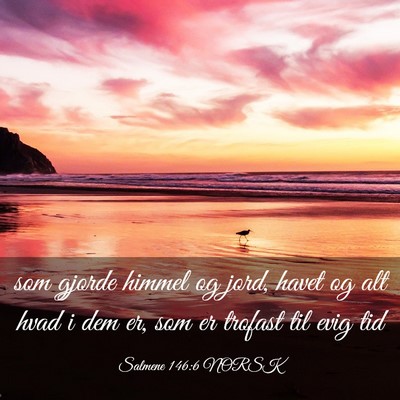 Picture 03 - Salmene 146:6 NORSK - som gjorde himmel og jord, havet og alt hvad i - Bible Verse Picture