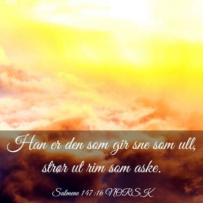 Picture 03 - Salmene 147:16 NORSK - Han er den som gir sne som ull, strør ut rim som - Bible Verse Picture