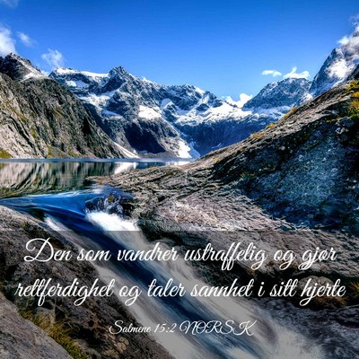 Picture 03 - Salmene 15:2 NORSK - Den som vandrer ustraffelig og gjør - Bible Verse Picture