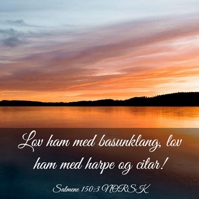 Picture 03 - Salmene 150:3 NORSK - Lov ham med basunklang, lov ham med harpe og - Bible Verse Picture
