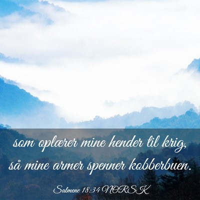 Picture 03 - Salmene 18:34 NORSK - som oplærer mine hender til krig, så mine armer - Bible Verse Picture