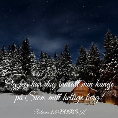 Picture 03 - Salmene 2:6 NORSK - Og jeg har dog innsatt min konge på Sion, mitt - Bible Verse Picture