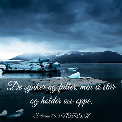 Picture 03 - Salmene 20:8 NORSK - De synker og faller, men vi står og holder oss - Bible Verse Picture