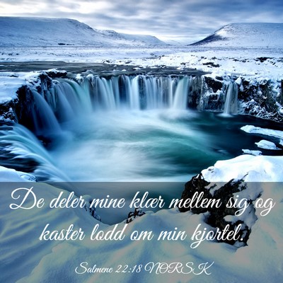 Picture 03 - Salmene 22:18 NORSK - De deler mine klær mellem sig og kaster lodd om - Bible Verse Picture