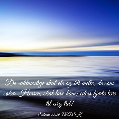 Picture 03 - Salmene 22:26 NORSK - De saktmodige skal ete og bli mette; de som - Bible Verse Picture