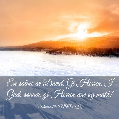 Picture 03 - Salmene 29:1 NORSK - En salme av David. Gi Herren, I Guds sønner, gi - Bible Verse Picture