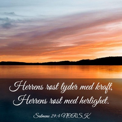 Picture 03 - Salmene 29:4 NORSK - Herrens røst lyder med kraft, Herrens røst med - Bible Verse Picture