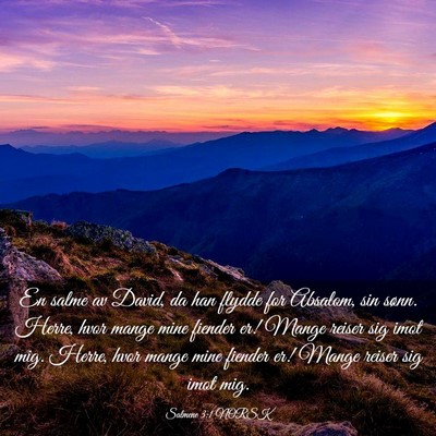 Picture 03 - Salmene 3:1 NORSK - En salme av David, da han flydde for Absalom, sin - Bible Verse Picture