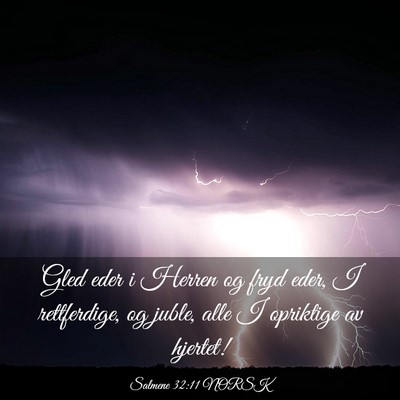 Picture 03 - Salmene 32:11 NORSK - Gled eder i Herren og fryd eder, I rettferdige, - Bible Verse Picture