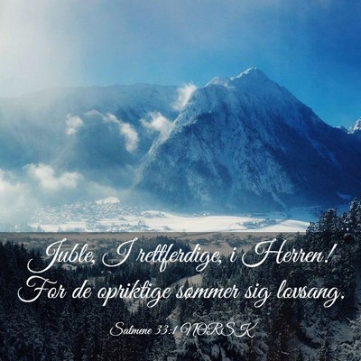 Picture 03 - Salmene 33:1 NORSK - Juble, I rettferdige, i Herren! For de opriktige - Bible Verse Picture