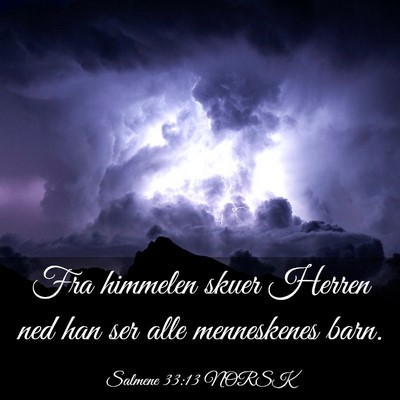 Picture 03 - Salmene 33:13 NORSK - Fra himmelen skuer Herren ned han ser alle - Bible Verse Picture