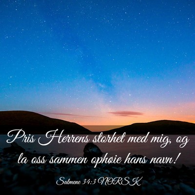 Picture 03 - Salmene 34:3 NORSK - Pris Herrens storhet med mig, og la oss sammen - Bible Verse Picture