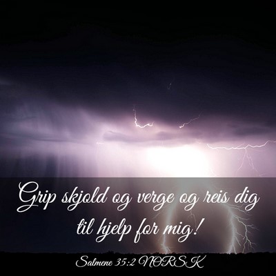 Picture 03 - Salmene 35:2 NORSK - Grip skjold og verge og reis dig til hjelp for - Bible Verse Picture