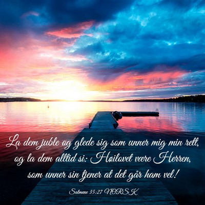 Picture 03 - Salmene 35:27 NORSK - La dem juble og glede sig som unner mig min rett, - Bible Verse Picture