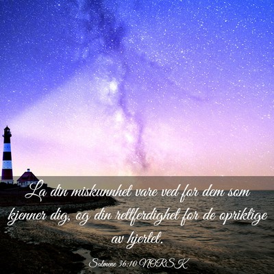 Picture 03 - Salmene 36:10 NORSK - La din miskunnhet vare ved for dem som kjenner - Bible Verse Picture