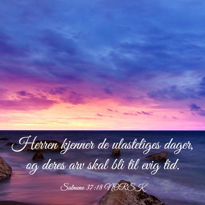 Picture 03 - Salmene 37:18 NORSK - Herren kjenner de ulasteliges dager, og deres arv - Bible Verse Picture