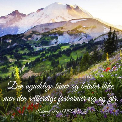 Picture 03 - Salmene 37:21 NORSK - Den ugudelige låner og betaler ikke, men den - Bible Verse Picture