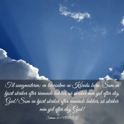 Picture 03 - Salmene 42:1 NORSK - Til sangmesteren; en læresalme av Korahs barn. - Bible Verse Picture