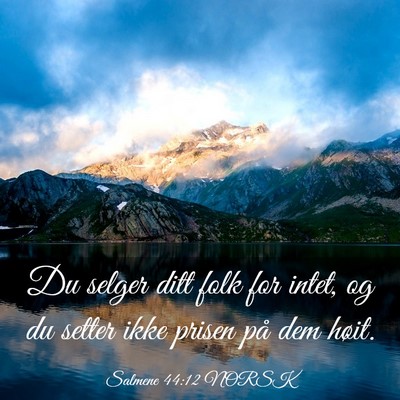 Picture 03 - Salmene 44:12 NORSK - Du selger ditt folk for intet, og du setter ikke - Bible Verse Picture