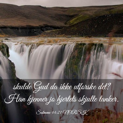 Picture 03 - Salmene 44:21 NORSK - skulde Gud da ikke utforske det? Han kjenner jo - Bible Verse Picture