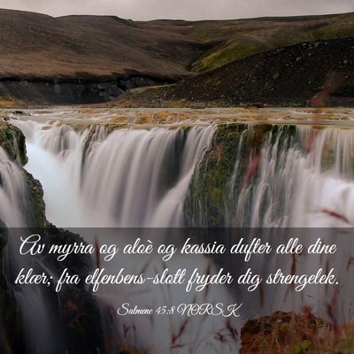 Picture 03 - Salmene 45:8 NORSK - Av myrra og aloè og kassia dufter alle dine - Bible Verse Picture