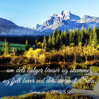 Picture 03 - Salmene 46:3 NORSK - om dets bølger bruser og skummer, og fjell bever - Bible Verse Picture