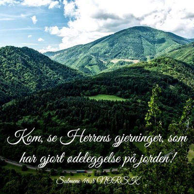 Picture 03 - Salmene 46:8 NORSK - Kom, se Herrens gjerninger, som har gjort - Bible Verse Picture