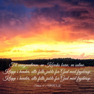 Picture 03 - Salmene 47:1 NORSK - Til sangmesteren; av Korahs barn; en salme. Klapp - Bible Verse Picture