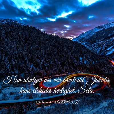 Picture 03 - Salmene 47:4 NORSK - Han utvelger oss vår arvelodd, Jakobs, hans - Bible Verse Picture